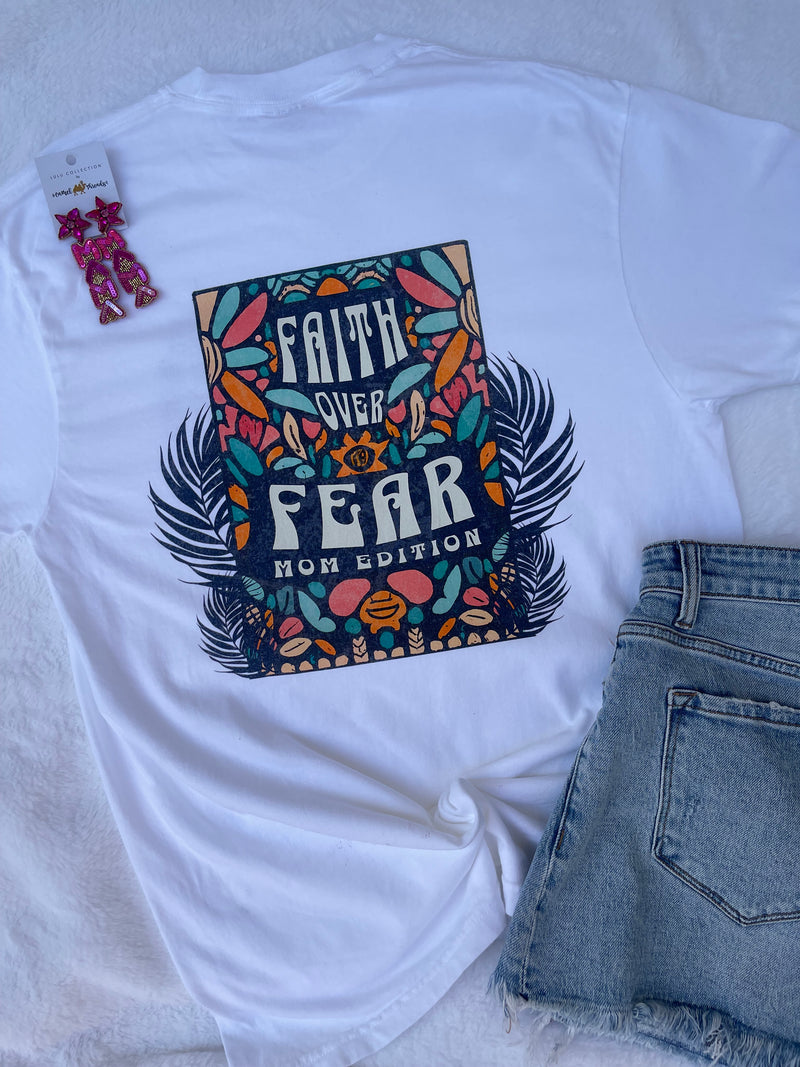 Faith Over Fear Mom Edition Tee