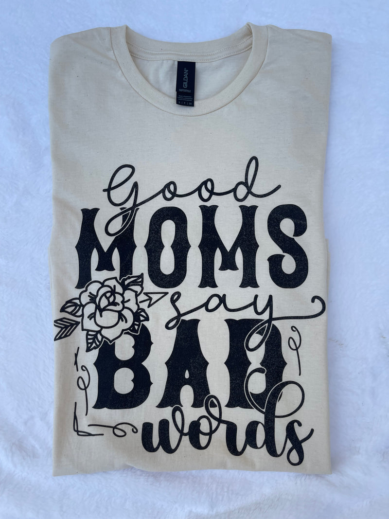 Good Moms Say Bad Words Tee