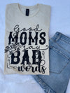 Good Moms Say Bad Words Tee