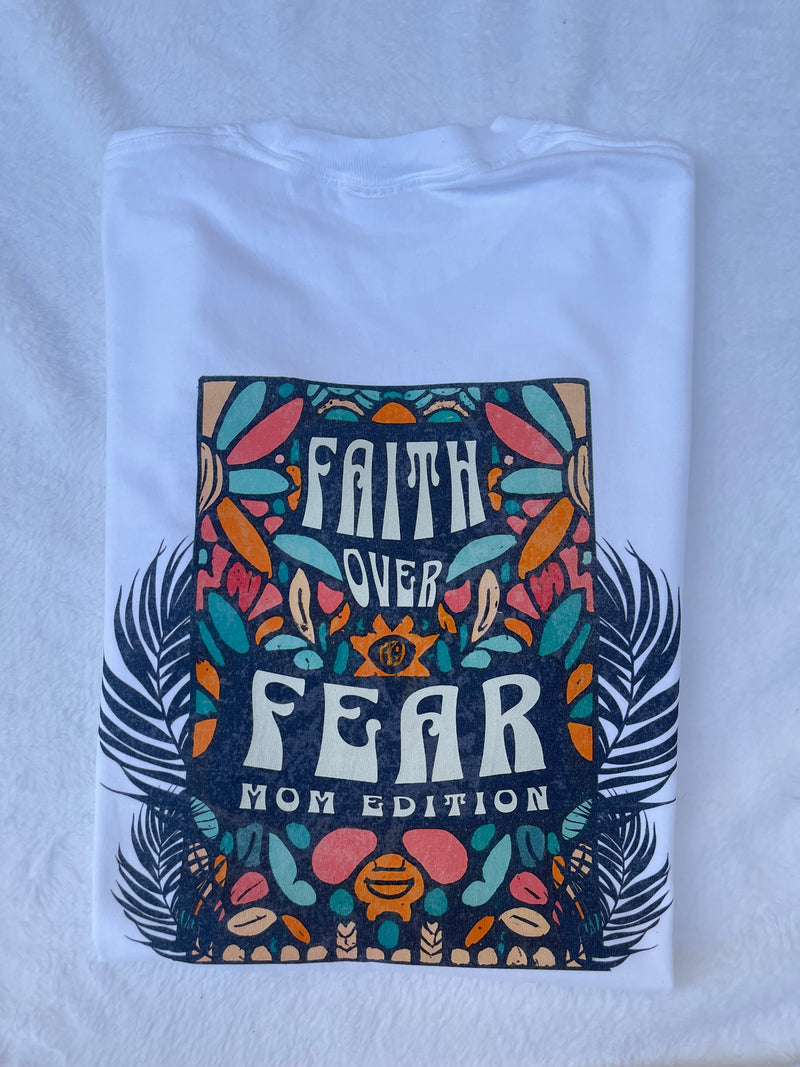 Faith Over Fear Mom Edition Tee